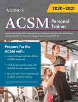 ACSM Személyi edzői gyakorlati tesztek könyve: ACSM Personal Trainer Certification Book több mint 400 gyakorlati tesztkérdéssel az American College of - ACSM Personal Trainer Practice Tests Book: ACSM Personal Trainer Certification Book with over 400 Practice Test Questions for the American College of