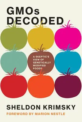 A gmók dekódolva: A genetikailag módosított élelmiszerek szkeptikus szemlélete - Gmos Decoded: A Skeptic's View of Genetically Modified Foods