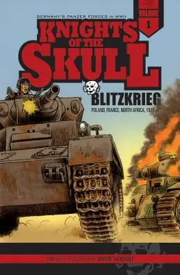 Knights of the Skull, 1. kötet: A német páncélos erők a második világháborúban, Blitzkrieg: Lengyelország, Franciaország, Észak-Afrika, 1939-41. - Knights of the Skull, Vol. 1: Germany's Panzer Forces in Wwii, Blitzkrieg: Poland, France, North Africa, 1939-41