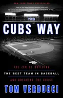 A Cubs Way: A baseball legjobb csapatának felépítésének zenje és az átok megtörése - The Cubs Way: The Zen of Building the Best Team in Baseball and Breaking the Curse