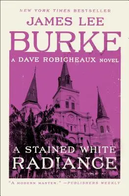 A Stained White Radiance: Dave Robicheaux regénye - A Stained White Radiance: A Dave Robicheaux Novel