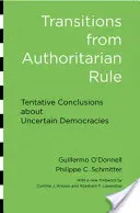 Átmenet a tekintélyelvű uralomból: Tentatív következtetések a bizonytalan demokráciákról - Transitions from Authoritarian Rule: Tentative Conclusions about Uncertain Democracies