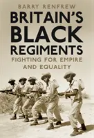 Nagy-Britannia fekete ezredei: Harc a birodalomért és az egyenlőségért - Britain's Black Regiments: Fighting for Empire and Equality