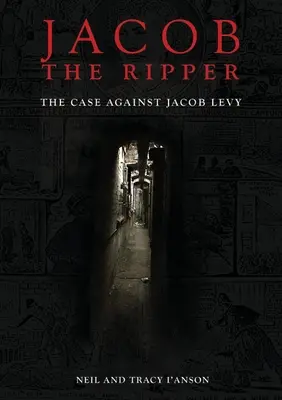 Hasfelmetsző Jakab: Jacob Levy elleni ügy - Jacob the Ripper: The Case Against Jacob Levy