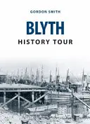 Blyth történelmi túra - Blyth History Tour