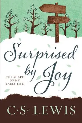 Meglepetés az örömtől: The Shape of My Early Life - Surprised by Joy: The Shape of My Early Life