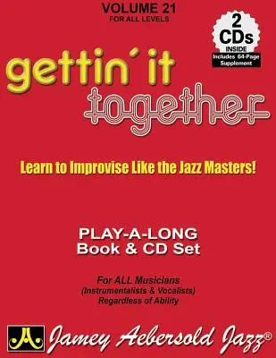 Jamey Aebersold Jazz -- Gettin' It Together, Vol 21: Learn to Improvise Like the Jazz Masters, Book & 2 CD - Jamey Aebersold Jazz -- Gettin' It Together, Vol 21: Learn to Improvise Like the Jazz Masters, Book & 2 CDs