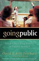 Going Public: A gyermeke boldogulhat az állami iskolában - Going Public: Your Child Can Thrive in Public School