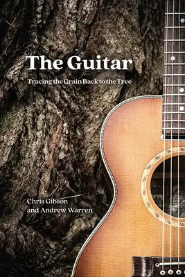 A gitár: Visszavezetve a szemcséket a fához - The Guitar: Tracing the Grain Back to the Tree