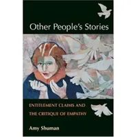 Más emberek történetei: A jogosultsági igények és az empátia kritikája - Other People's Stories: Entitlement Claims and the Critique of Empathy