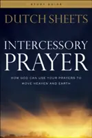 Könyörgő ima tanulmányi útmutató: Hogyan használhatja Isten az imáidat, hogy megmozdítsa az eget és a földet? - Intercessory Prayer Study Guide: How God Can Use Your Prayers to Move Heaven and Earth