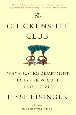 The Chickenshit Club: Miért nem emel vádat az igazságügyi minisztérium a vezetők ellen? - The Chickenshit Club: Why the Justice Department Fails to Prosecute Executives