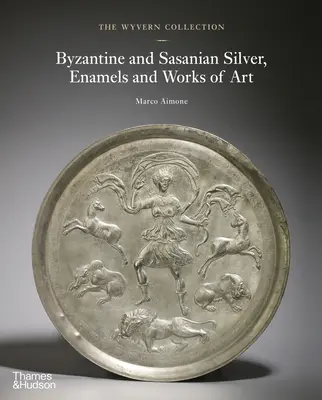 A Wyvern-gyűjtemény: Bizánci és szaszanida ezüst, zománcok és műalkotások - The Wyvern Collection: Byzantine and Sasanian Silver, Enamels and Works of Art