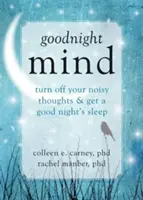 Jó éjt, elme: Kapcsolja ki a zajos gondolatokat és aludjon nyugodtan - Goodnight Mind: Turn Off Your Noisy Thoughts and Get a Good Night's Sleep