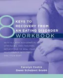 8 kulcs a táplálkozási zavarból való felépüléshez munkafüzet - 8 Keys to Recovery from an Eating Disorder Workbook