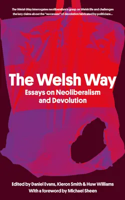 A walesi út: Esszék a neoliberalizmusról és a decentralizációról - The Welsh Way: Essays on Neoliberalism and Devolution