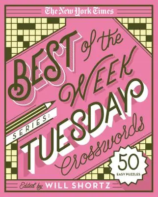 The New York Times Best of the Week sorozat: Keresztrejtvények: Tuesday Crosswords: Tuesday Crosswords: Tuesday Crosswords: Tuesday Crosswords: Tuesday Crosswords: Keresztrejtvények: 50 könnyű rejtvény - The New York Times Best of the Week Series: Tuesday Crosswords: 50 Easy Puzzles