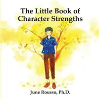 A jellem erősségeinek kis könyve - The Little Book of Character Strengths