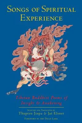 A spirituális tapasztalat dalai: Tibeti buddhista versek a belátásról és az ébredésről - Songs of Spiritual Experience: Tibetan Buddhist Poems of Insight and Awakening