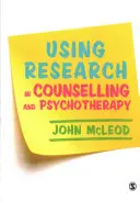 A kutatás felhasználása a tanácsadásban és pszichoterápiában - Using Research in Counselling and Psychotherapy