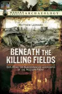 A gyilkos mezők alatt: A nyugati front földalatti tájainak felfedezése - Beneath the Killing Fields: Exploring the Subterranean Landscapes of the Western Front