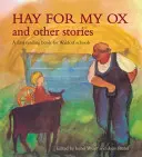 Széna az ökrömnek és más történetek: Első olvasókönyv a Waldorf-iskolák számára - Hay for My Ox and Other Stories: A First Reading Book for Waldorf Schools