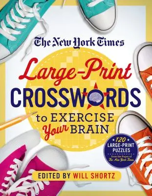 The New York Times Large-Print Crosswords to Exercise Your Brain: 120 nagyméretű, könnyű és nehéz rejtvény a New York Times oldaláról. - The New York Times Large-Print Crosswords to Exercise Your Brain: 120 Large-Print Easy to Hard Puzzles from the Pages of the New York Times