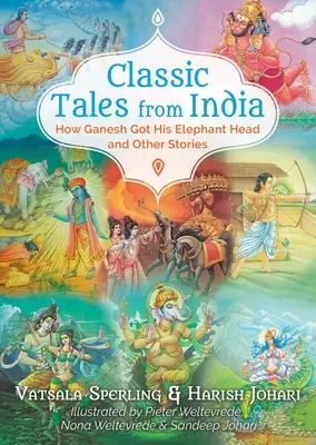 Klasszikus mesék Indiából: Hogyan kapta Ganesh az elefántfejét és más történetek - Classic Tales from India: How Ganesh Got His Elephant Head and Other Stories