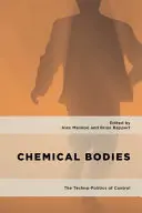 Chemical Bodies: Az ellenőrzés techno-politikája - Chemical Bodies: The Techno-Politics of Control