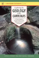 A karolinai területek geológiájának felfedezése: A Field Guide to Favorite Places from Chimney Rock to Charleston - Exploring the Geology of the Carolinas: A Field Guide to Favorite Places from Chimney Rock to Charleston