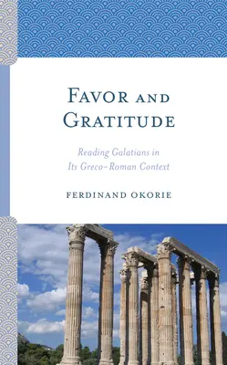 Kegyelem és hála: A Galata levél görög-római kontextusban való olvasása - Favor and Gratitude: Reading Galatians in Its Greco-Roman Context