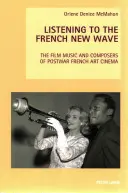 A francia újhullámot hallgatva: A háború utáni francia művészfilmek filmzenéi és zeneszerzői - Listening to the French New Wave: The Film Music and Composers of Postwar French Art Cinema