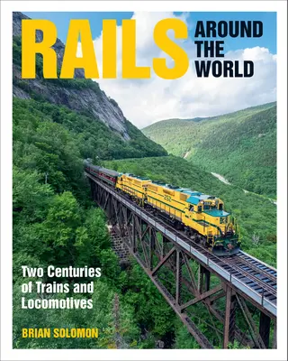 Sínek a világ körül: A vonatok és mozdonyok két évszázada - Rails Around the World: Two Centuries of Trains and Locomotives