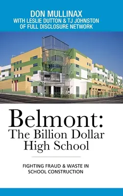 Belmont: a milliárd dolláros középiskola: Küzdelem a csalás és pazarlás ellen az iskolaépítésben - Belmont: the Billion Dollar High School: Fighting Fraud & Waste in School Construction