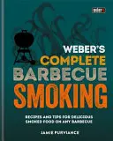 Weber's Complete BBQ Smoking - Receptek és tippek az ízletes füstölt ételekhez bármilyen grillsütőn - Weber's Complete BBQ Smoking - Recipes and tips for delicious smoked food on any barbecue