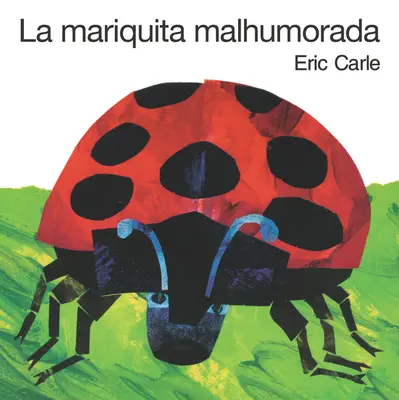 La Mariquita Malhumorada = A mogorva katicabogár - La Mariquita Malhumorada = The Grouchy Ladybug