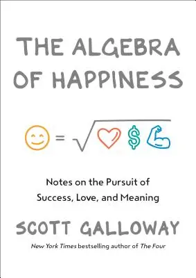 A boldogság algebrája: Jegyzetek a siker, a szerelem és az értelem kereséséről - The Algebra of Happiness: Notes on the Pursuit of Success, Love, and Meaning