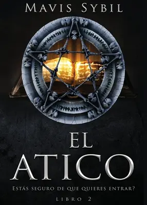 El tico: El Atico: Estás seguro de que quieres entrar? Libro 2: Libro 2 - El tico: El Atico: Estás seguro de que quieres entrar? Libro 2: Libro 2