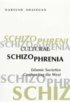 Kulturális skizofrénia: az iszlám társadalmak szembenézése a Nyugattal - Cultural Schizophrenia: Islamic Societies Confronting the West