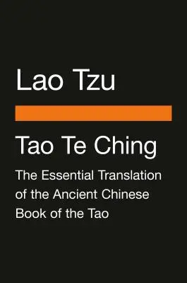 Tao Te Csing: Az ősi kínai Tao könyvének alapvető fordítása (Penguin Classics Deluxe Edition) - Tao Te Ching: The Essential Translation of the Ancient Chinese Book of the Tao (Penguin Classics Deluxe Edition)