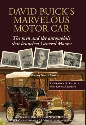 David Buick csodálatos motoros autója: Az emberek és az autó, amely elindította a General Motors-t - David Buick's Marvelous Motor Car: The Men and the Automobile That Launched General Motors