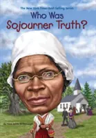 Ki volt Sojourner Truth? - Who Was Sojourner Truth?