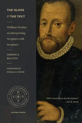 A fény és a szöveg: William Perkins a Szentírás Szentírással való értelmezéséről - The Gloss and the Text: William Perkins on Interpreting Scripture with Scripture