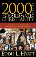 A karizmatikus kereszténység 2000 éve: Az egyháztörténelem 21. századi szemlélete pünkösdi/karizmatikus szemszögből - 2000 Years of Charismatic Christianity: A 21st Century Look at Church History from a Pentecostal/Charismatic Prospective