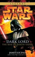 Dark Lord: Star Wars Legends: Darth Vader felemelkedése - Dark Lord: Star Wars Legends: The Rise of Darth Vader