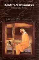 Határok és határok: Hogyan élték meg a nők India felosztását? - Borders and Boundaries: How Women Experienced the Partition of India