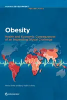 Elhízás: Egy közelgő globális kihívás egészségügyi és gazdasági következményei - Obesity: Health and Economic Consequences of an Impending Global Challenge