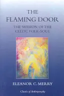 A lángoló ajtó: A kelta néplélek küldetése - The Flaming Door: The Mission of the Celtic Folk-Soul