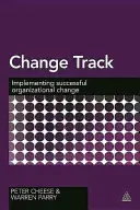 Nagy változás, legjobb út: A szervezeti változások sikeres irányítása bölcsességgel, analitikával és rálátással - Big Change, Best Path: Successfully Managing Organizational Change with Wisdom, Analytics and Insight