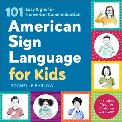 Amerikai jelnyelv gyerekeknek: 101 egyszerű jel a nonverbális kommunikációhoz - American Sign Language for Kids: 101 Easy Signs for Nonverbal Communication